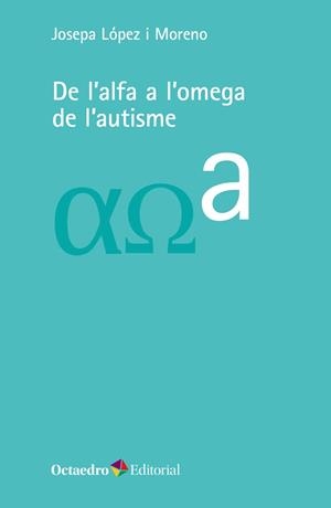 DE L'ALFA A L'OMEGA DE L'AUTISME | 9788418083723 | LÓPEZ I MORENO, JOSEPA