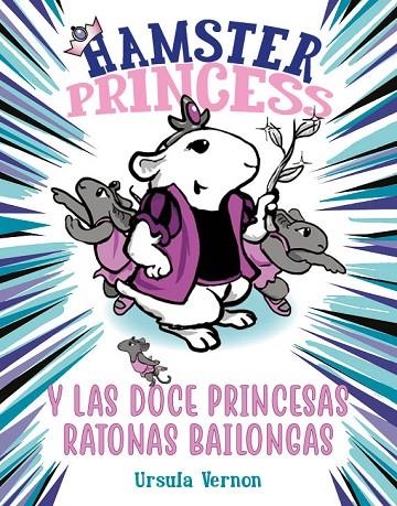 HAMSTER PRINCESS Y LAS DOCE PRINCESAS RATONAS BAILONGAS | 9788417671884 | VERNON, URSULA