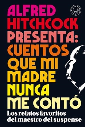 ALFRED HITCHCOCK PRESENTA: CUENTOS QUE MI MADRE NUNCA ME CONTÓ | 9788418187438 | AA.VV.