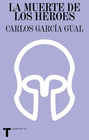 LA MUERTE DE LOS HÉROES | 9788418428203 | GARCÍA GUAL, CARLOS