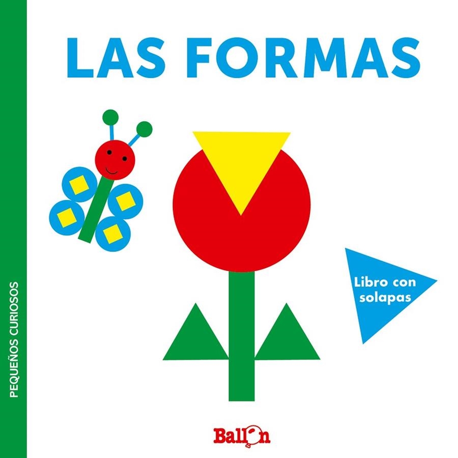 LAS FORMAS - PEQUEÑOS CURIOSOS | 9789403220406 | BALLON