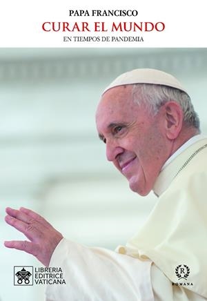CURAR EL MUNDO | 9788415980926 | PAPA FRANCISCO