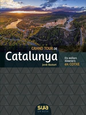 GRAN TOUR DE CATALUNYA EN COTXE -SUA | 9788482167657 | BASTART, JORDI