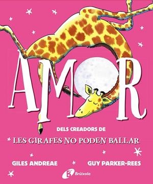 AMOR DELS CREADORS DE LES GIRAFES NO PODEN BALLAR | 9788413490373 | ANDREAE, GILES/ PARKER-REES, GUY