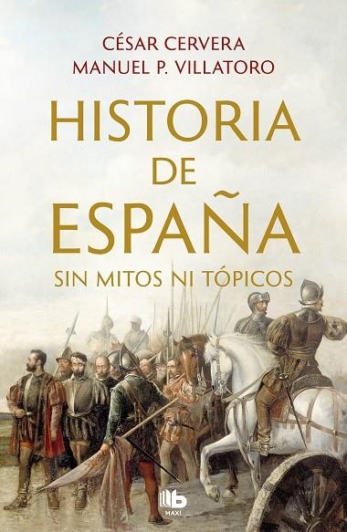 HISTORIA DE ESPAÑA SIN MITOS NI TÓPICOS | 9788413142395 | CERVERA, CÉSAR / VILLATORO, MANUEL P.