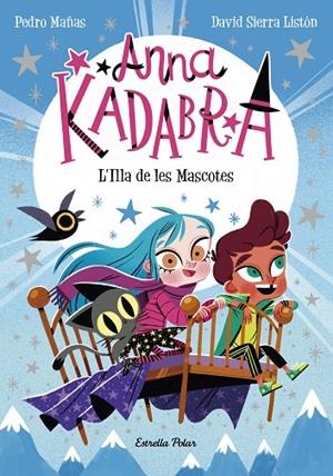 ANNA KADABRA 5 L'ILLA DE LES MASCOTES | 9788418443602 | MAÑAS, PEDRO / SIERRA LISTÓN, DAVID