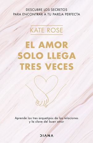 EL AMOR SOLO LLEGA TRES VECES | 9788418118371 | ROSE, KATE