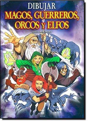 DIBUJAR MAGOS, GUERREROS, ORCOS Y ELFOS | 9783822857816 | BEAUMONT, STEVE