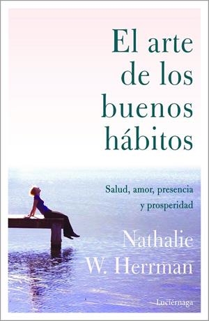 EL ARTE DE LOS BUENOS HÁBITOS | 9788418015328 | HERRMAN, NATHALIE W.
