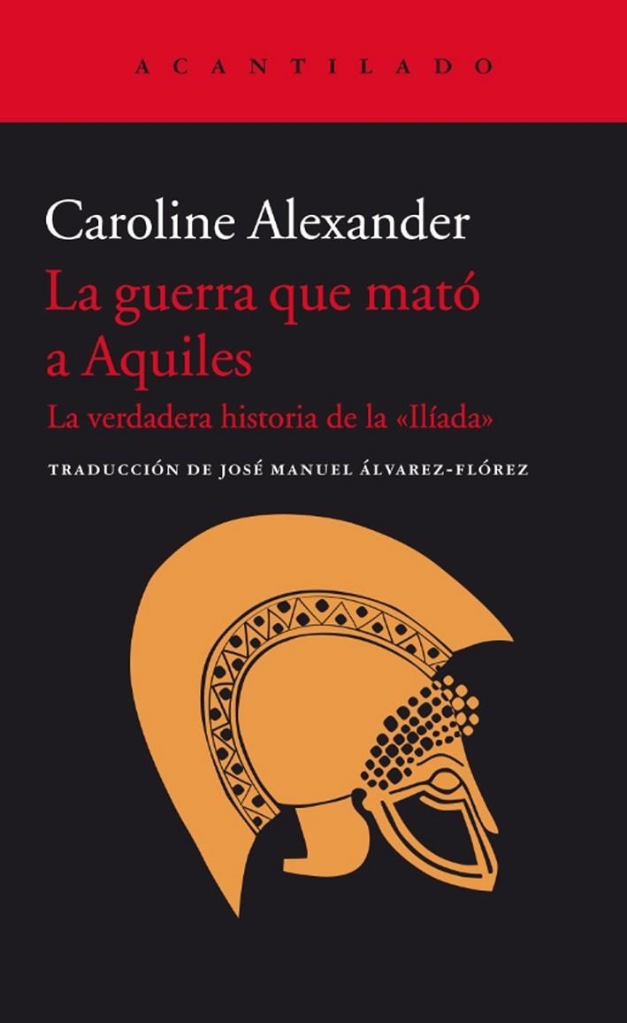 GUERRA QUE MATO A AQUILES, LA | 9788416011438 | ALEXANDER, CAROLINE