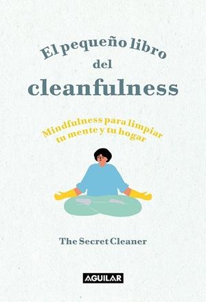 EL PEQUEÑO LIBRO DEL CLEANFULNESS | 9788403522046 | THE SECRET CLEANER