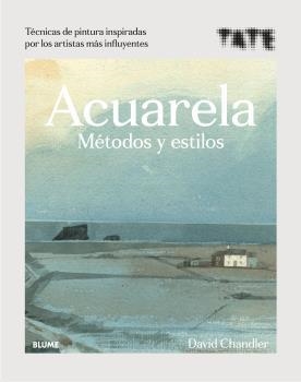 ACUARELA. MÉTODOS Y ESTILOS | 9788418075919 | CHANDLER, DAVID / TATE