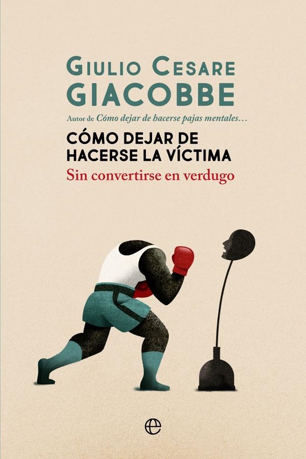 CÓMO DEJAR DE HACERSE LA VÍCTIMA | 9788413840161 | GIACOBBE, GIULIO CESARE