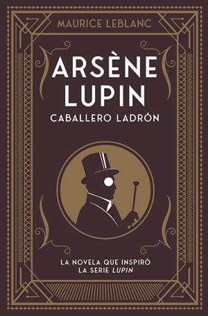 ARSÈNE LUPIN CABALLERO LADRÓN | 9788418538506 | LEBLANC, MAURICE