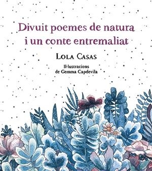 DIVUIT POEMES DE NATURA I UN CONTE ENTREMALIAT | 9788499796789 | CASAS, LOLA