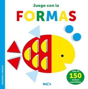 STICKERS-JUEGO CON LAS FORMAS - PEQUEÑOS CURIOSOS | 9789403225036 | BALLON