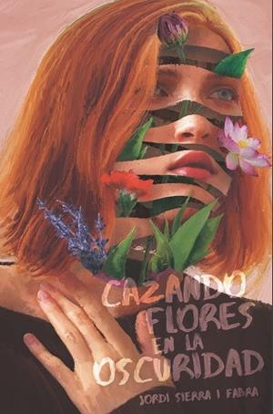 CAZANDO FLORES EN LA OSCURIDAD | 9788413920122 | SIERRA I FABRA, JORDI