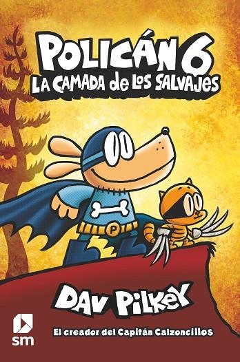 POLICÁN 06. LA CAMADA DE LOS SALVAJES | 9788413189864 | PILKEY, DAV