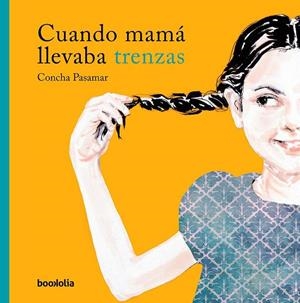 CUANDO MAMÁ LLEVABA TRENZAS | 9788494911705 | MARTÍNEZ PASAMAR, CONCHA