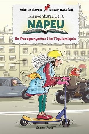 LES AVENTURES DE LA NAPEU. EL PEREPUNYETES I LA TIQUISMIQUIS | 9788418443848 | SERRA, MÀRIUS / CALAFELL, ROSER