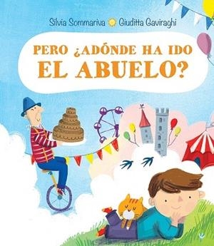 PERO ¿ADÓNDE HA IDO EL ABUELO? | 9788491454441 | SOMARIVA, SILVIA/GAVIRAGHI, GIUDITTA