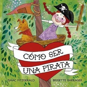 CÓMO SER UNA PIRATA | 9788491454229 | FITZGERALD, ISAAC/BARRAGER, BRIGETTE