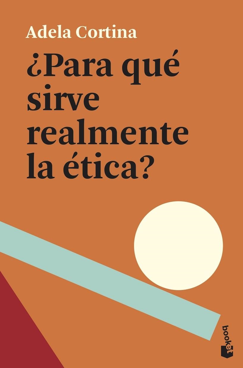 ¿PARA QUÉ SIRVE REALMENTE LA ÉTICA? | 9788408239369 | CORTINA ORTS, ADELA