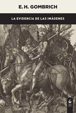 LA EVIDENCIA DE LAS IMÁGENES | 9788494611902 | GOMBRICH E.H.