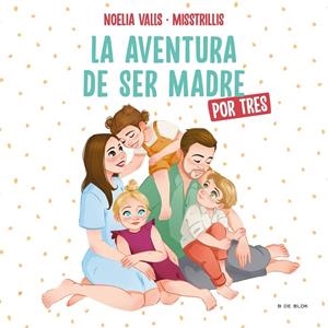 MISSTRILLIS. LA AVENTURA DE SER MADRE (POR TRES) | 9788417921972 | VALLS (@MISSTRILLIS), NOELIA
