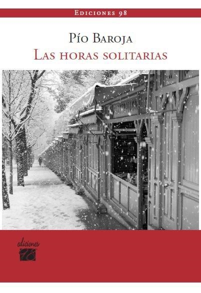 LAS HORAS SOLITARIAS | 9788493822156 | BAROJA, PÍO  / BLÁZQUEZ GONZÁLEZ, JESÚS ALFONSO ED. LIT.