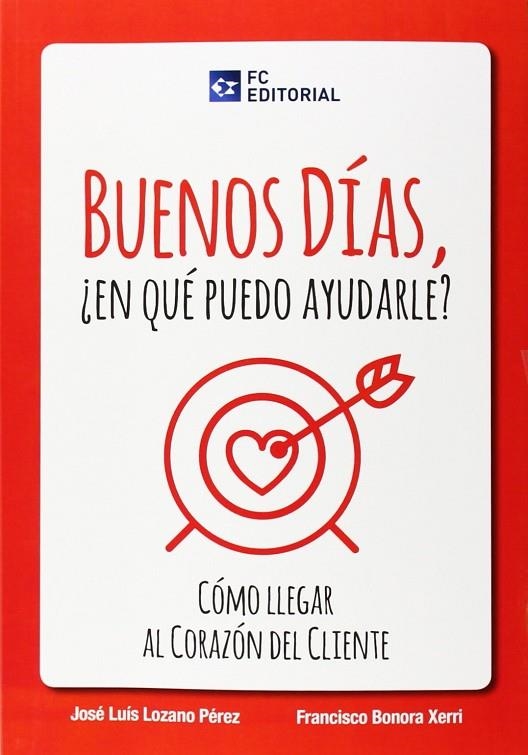 BUENOS DÍAS ¿EN QUE PUEDO AYUDARLE? | 9788415781172 | LOZANO PÉREZ, JOSÉ LUIS / BONORA XERRI, FRANCISCO A.