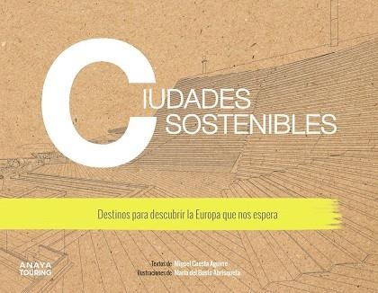 CIUDADES SOSTENIBLES. DESTINOS PARA DESCUBRIR LA EUROPA QUE NOS ESPERA | 9788491583806 | CUESTA AGUIRRE, MIGUEL