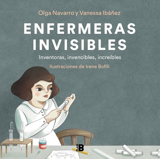 ENFERMERAS INVISIBLES | 9788418051302 | IBÁÑEZ, VANESSA / NAVARRO, OLGA / BOFILL, IRENE