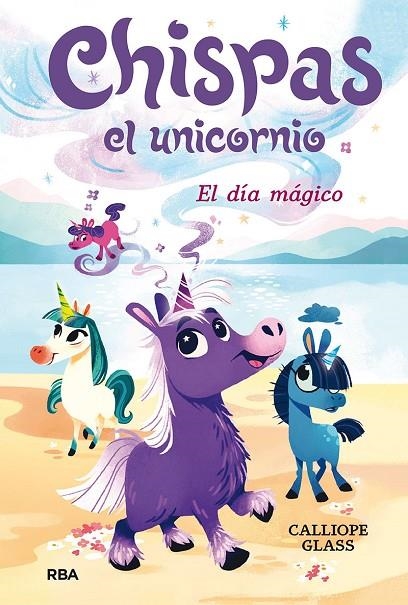 CHISPAS EL UNICORNIO 1. EL DÍA MÁGICO | 9788427222687 | GLASS CALLIOPE