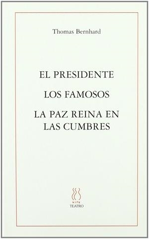 EL PRESIDENTE;LOS FAMOSOS;LA PAZ REINA EN LAS CUMBRES | 9788495786845 | BERNHARD, THOMAS