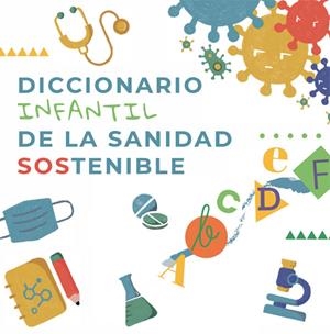 DICCIONARIO INFANTIL DE LA SANIDAD SOSTENIBLE | 9788413841236 | 50&50 GL / IDIS