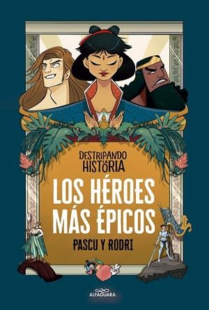 LOS HÉROES MÁS ÉPICOS | 9788420456676 | SEPTIÉN, RODRIGO / PASCUAL, ÁLVARO