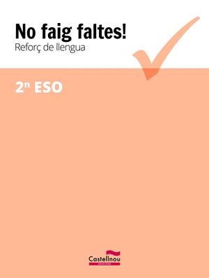 NO FAIG FALTES! REFORÇ DE LLENGUA 2N ESO | 9788416790371 | CASTELLNOU