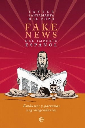 FAKE NEWS DEL IMPERIO ESPAÑOL | 9788413841229 | SANTAMARTA DEL POZO, JAVIER