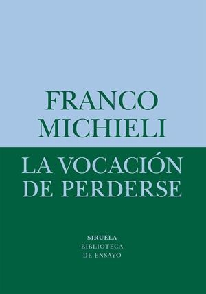 LA VOCACIÓN DE PERDERSE | 9788418708541 | MICHIELI, FRANCO
