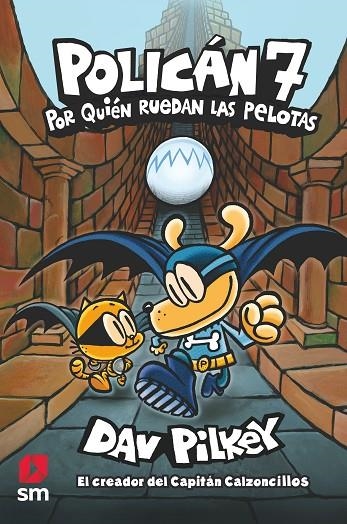 POLICÁN 07. POR QUIÉN RUEDAN LAS PELOTAS | 9788413921075 | PILKEY, DAV
