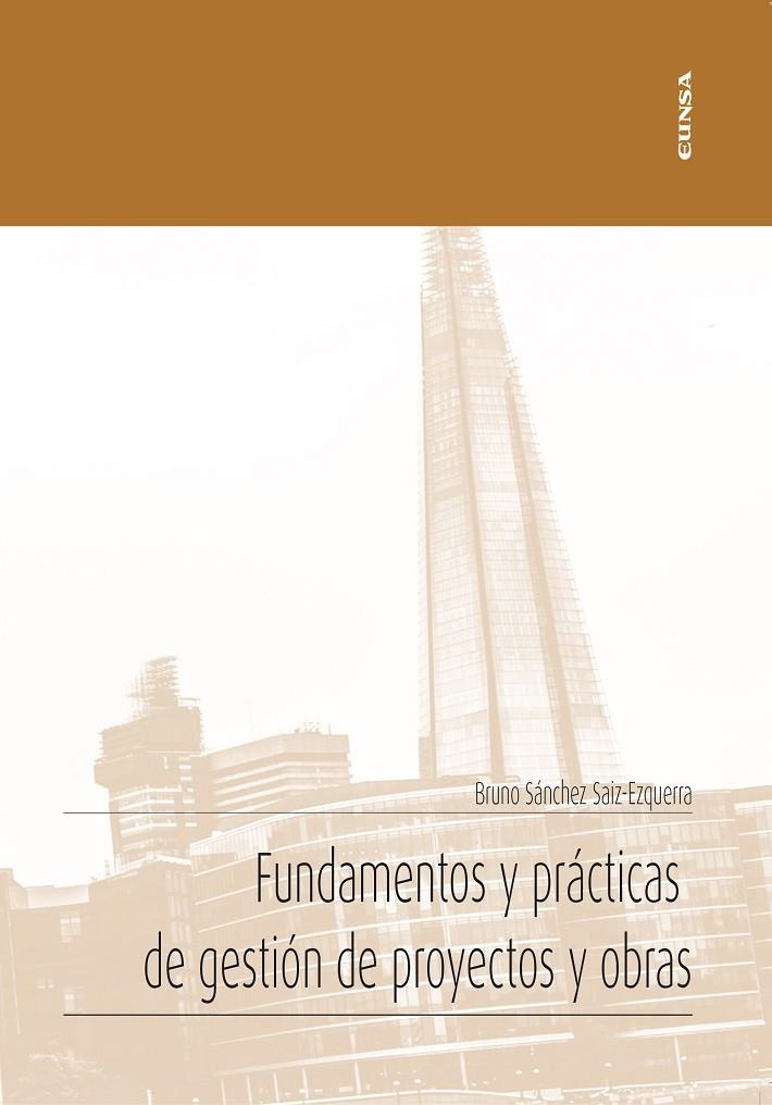 FUNDAMENTOS Y PRÁCTICAS DE GESTIÓN DE PROYECTOS Y OBRAS | 9788431334567 | SÁNCHEZ SAIZ-EZQUERRRA, BRUNO