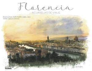 FLORENCIA. ACUARELAS DE VIAJE | 9788491583080 | LÓPEZ SANZ, PABLO RUBÉN / MERINO BOBILLO, IGNACIO