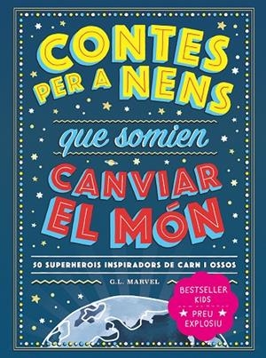 CONTES PER A NENS QUE SOMIEN CANVIAR EL MÓN | 9788418538841 | MARVEL, G.L