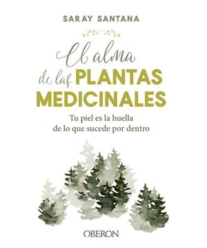 EL ALMA DE LAS PLANTAS MEDICINALES | 9788441544376 | SANTANA CALDERÍN, SARAY