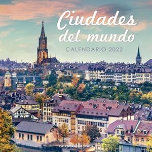 CALENDARIO CIUDADES DEL MUNDO 2022 | 9788448028671 | AA. VV.
