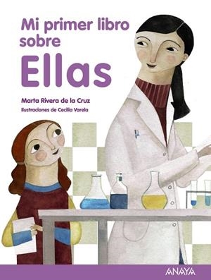 MI PRIMER LIBRO SOBRE ELLAS HICIERON HISTORIA. MUJERES ADMIRABLES | 9788466795319 | RIVERA DE LA CRUZ, MARTA