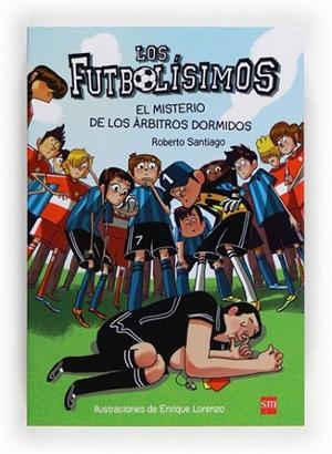 FUTBOLISIMOS 01: EL MISTERIO DE LOS ARBITROS DORMIDOS | 9788467561357 | SANTIAGO, ROBERTO