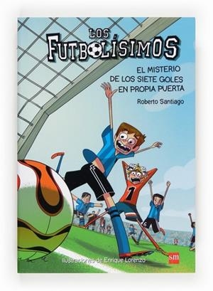 FUTBOLISIMOS 02: EL MISTERIO DE LOS SIETE GOLES EN PROPIA PUERTA | 9788467552089 | SANTIAGO, ROBERTO