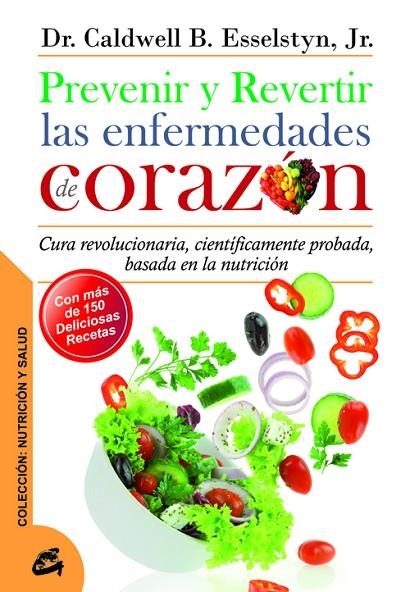 PREVENIR Y REVERTIR LAS ENFERMEDADES DE CORAZÓN | 9788484454762 | ESSELSTYN, DR. CALDWELL B.